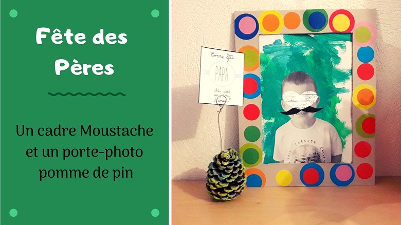 bricolage fête des pères : cadre moustache et porte photo pomme de pin